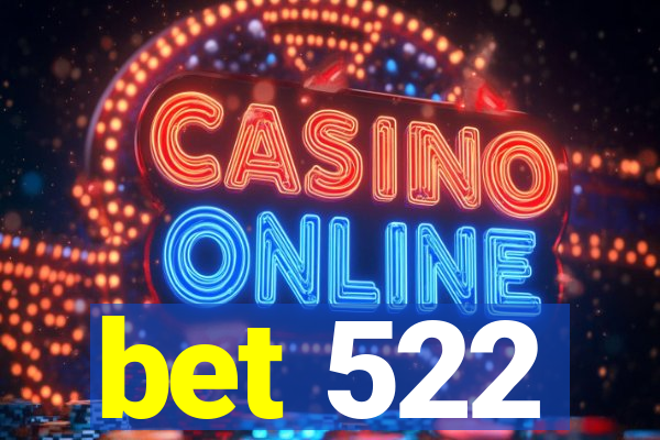 bet 522