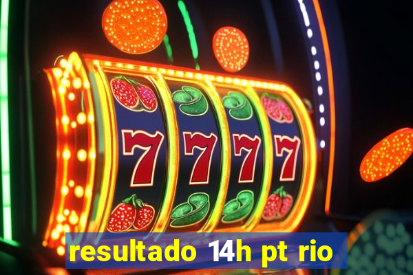 resultado 14h pt rio