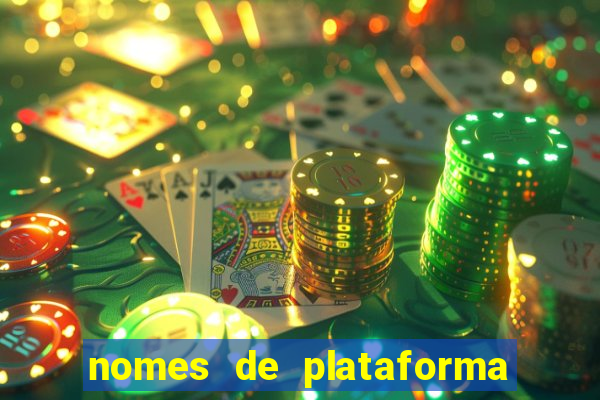 nomes de plataforma de jogos de aposta