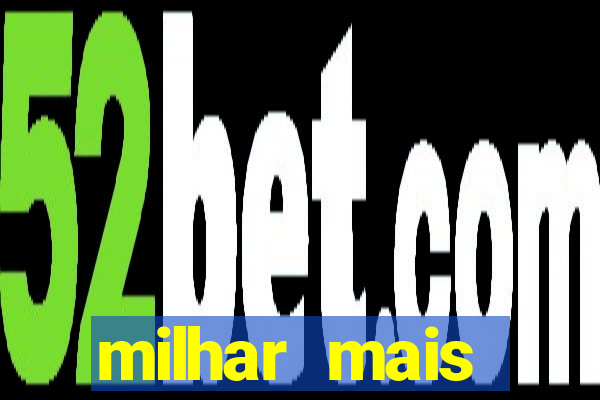milhar mais atrasada na federal