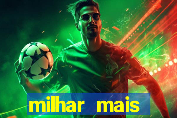 milhar mais atrasada na federal