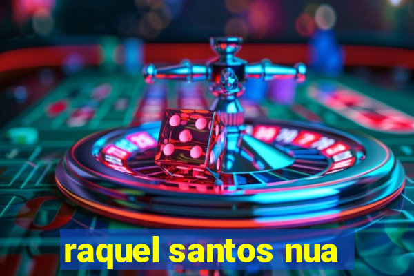 raquel santos nua