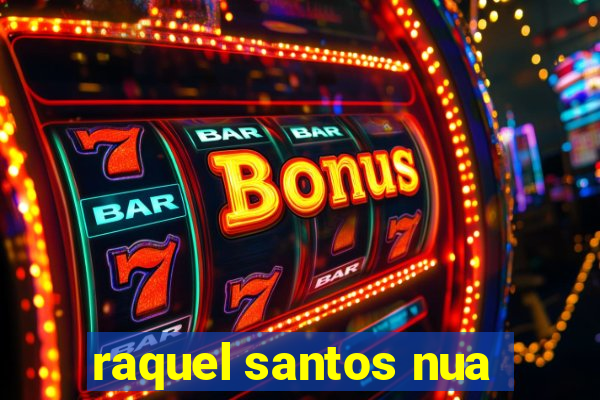 raquel santos nua