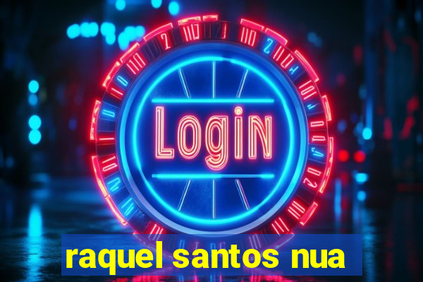 raquel santos nua