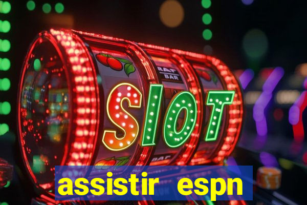 assistir espn brasil ao vivo