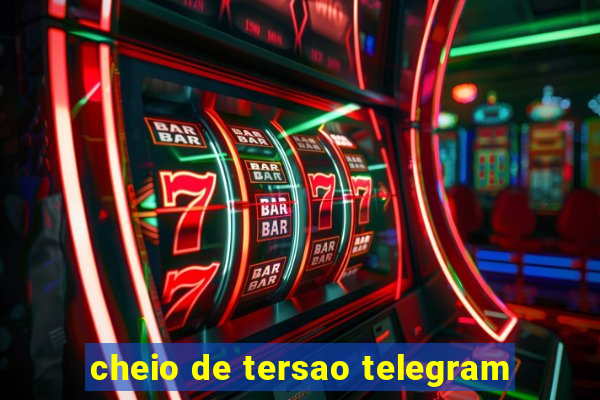 cheio de tersao telegram