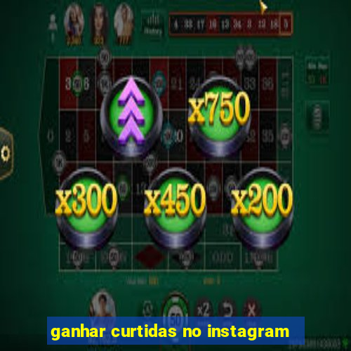 ganhar curtidas no instagram