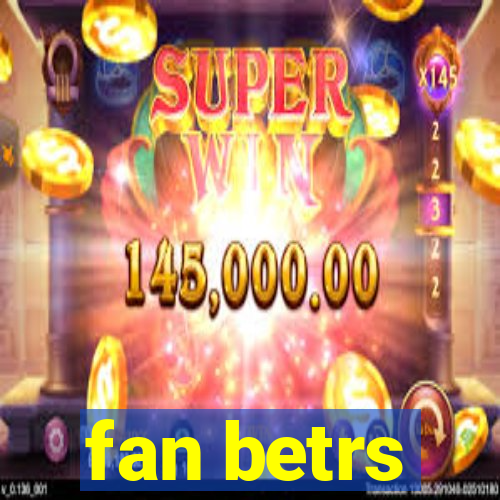 fan betrs