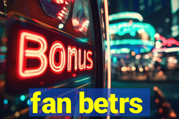 fan betrs