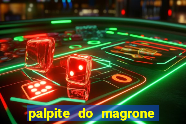 palpite do magrone para federal