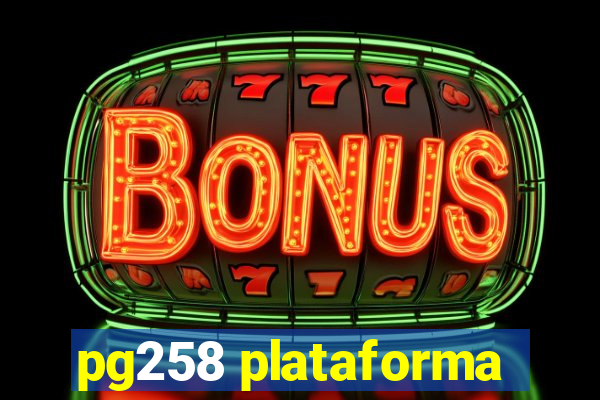 pg258 plataforma