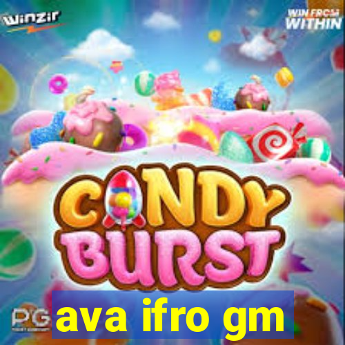ava ifro gm
