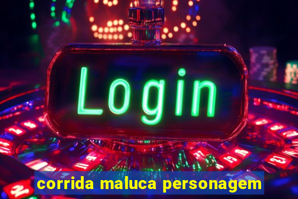 corrida maluca personagem
