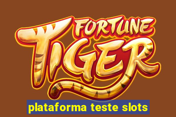 plataforma teste slots