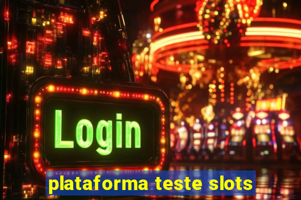 plataforma teste slots