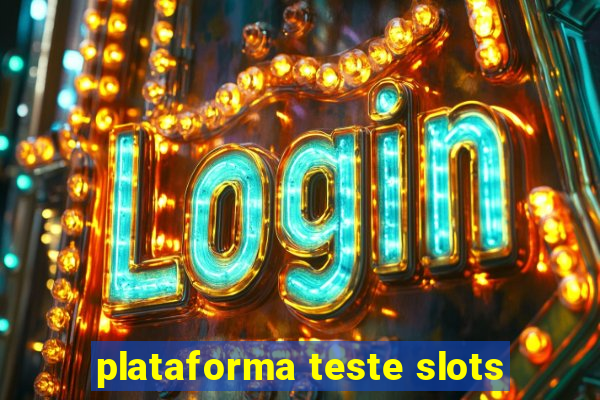plataforma teste slots