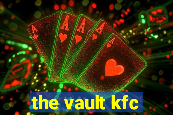 the vault kfc