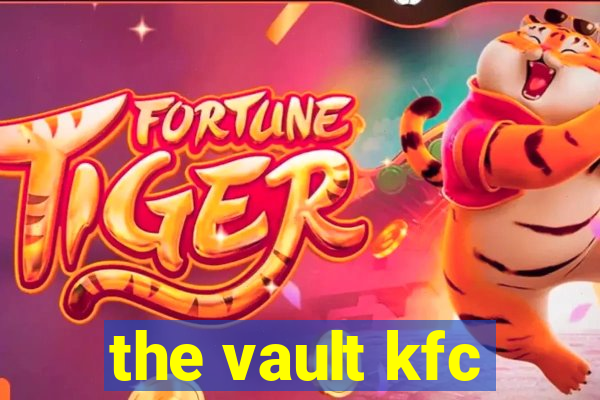 the vault kfc