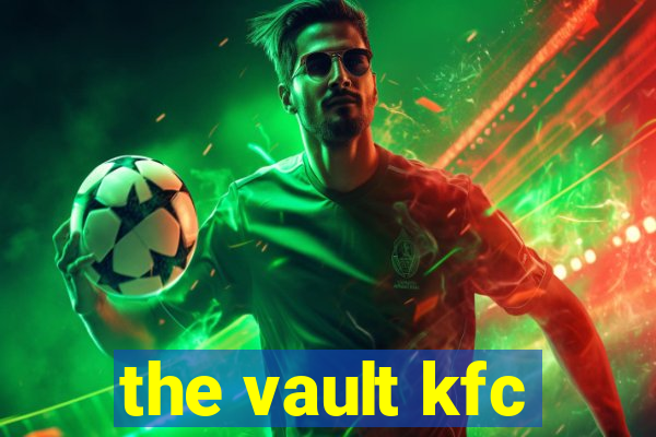 the vault kfc