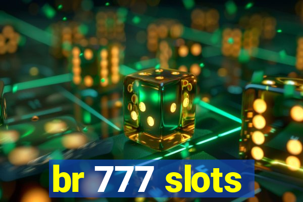 br 777 slots