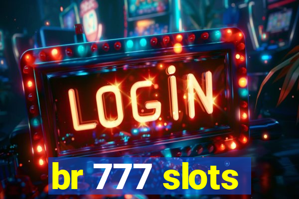 br 777 slots