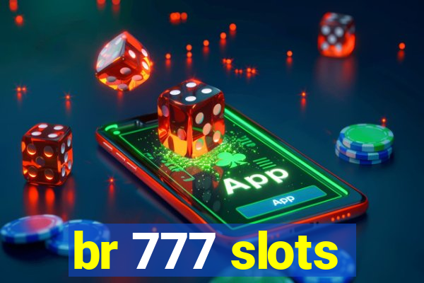 br 777 slots