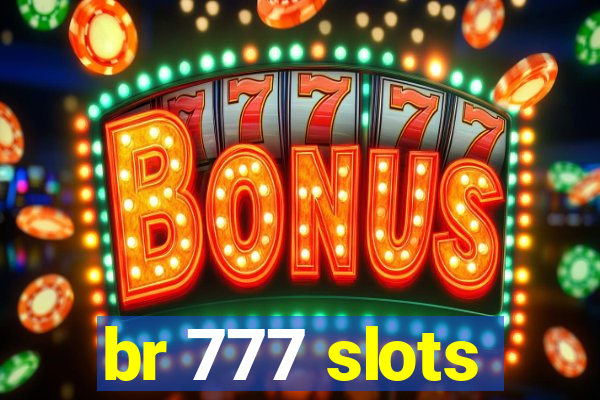 br 777 slots