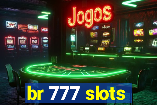 br 777 slots