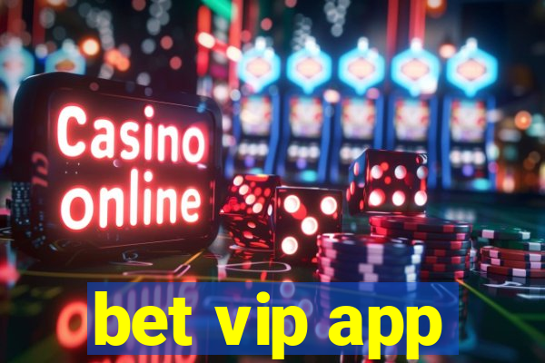 bet vip app