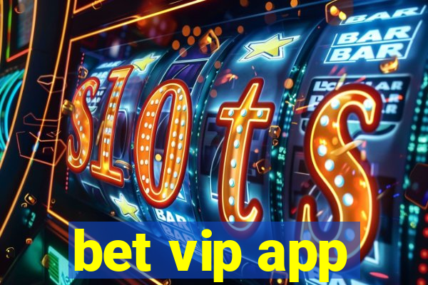 bet vip app