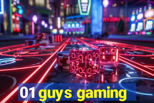 01 guys gaming