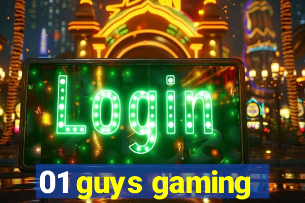 01 guys gaming