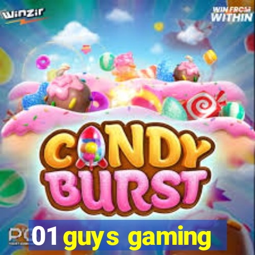 01 guys gaming