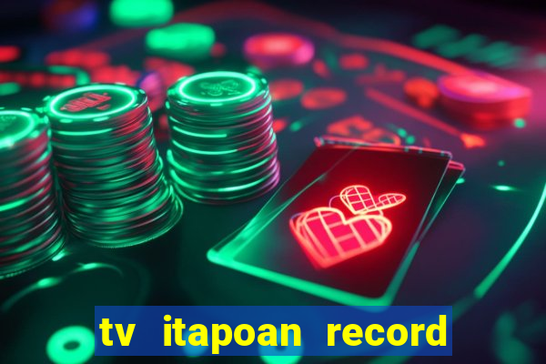 tv itapoan record bahia ao vivo online