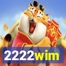 2222wim