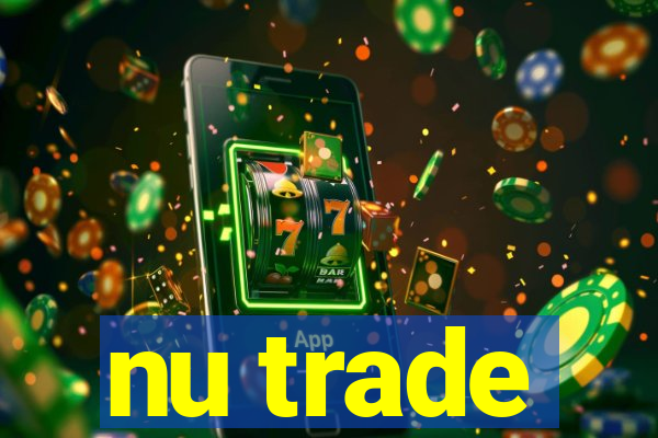 nu trade