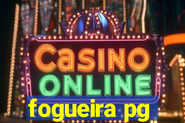 fogueira pg