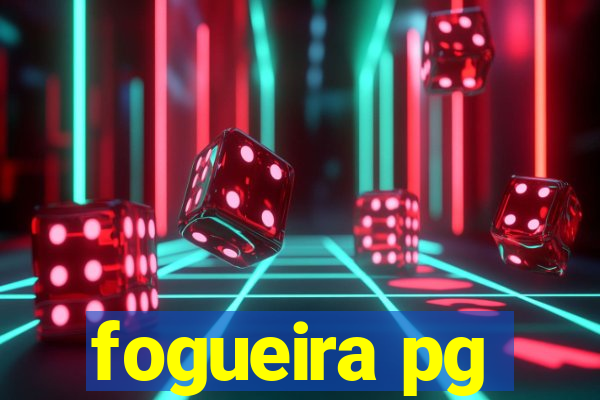fogueira pg