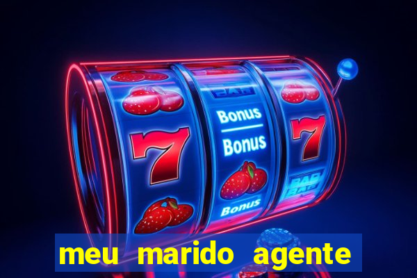 meu marido agente secreto completo