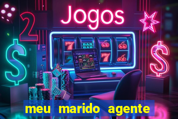 meu marido agente secreto completo