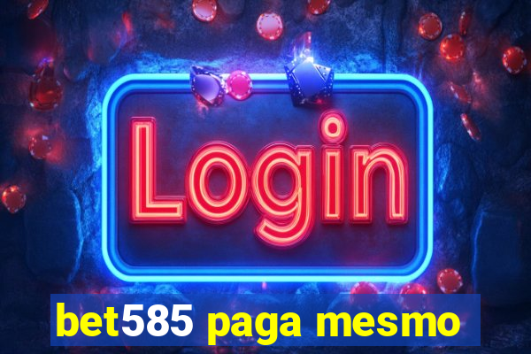 bet585 paga mesmo