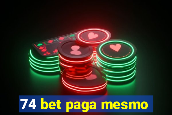 74 bet paga mesmo