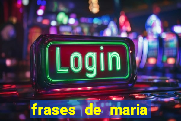 frases de maria padilha do cruzeiro das almas