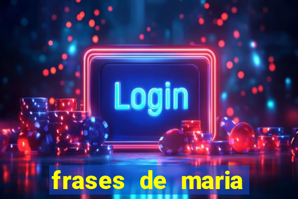 frases de maria padilha do cruzeiro das almas