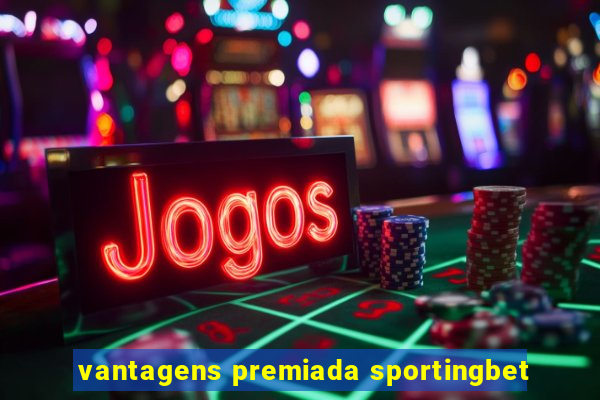 vantagens premiada sportingbet