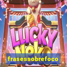 frasessobrefoco