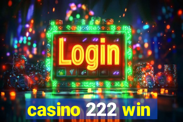 casino 222 win