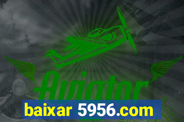 baixar 5956.com