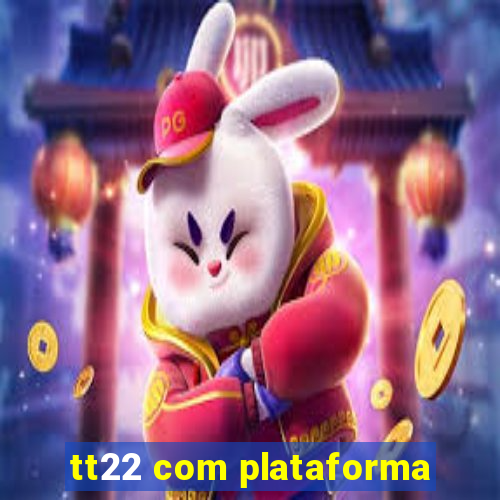 tt22 com plataforma