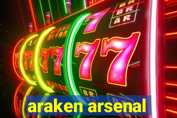 araken arsenal